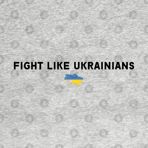 FIGHT LIKE UKRAINIANS by Myartstor 